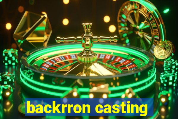 backrron casting